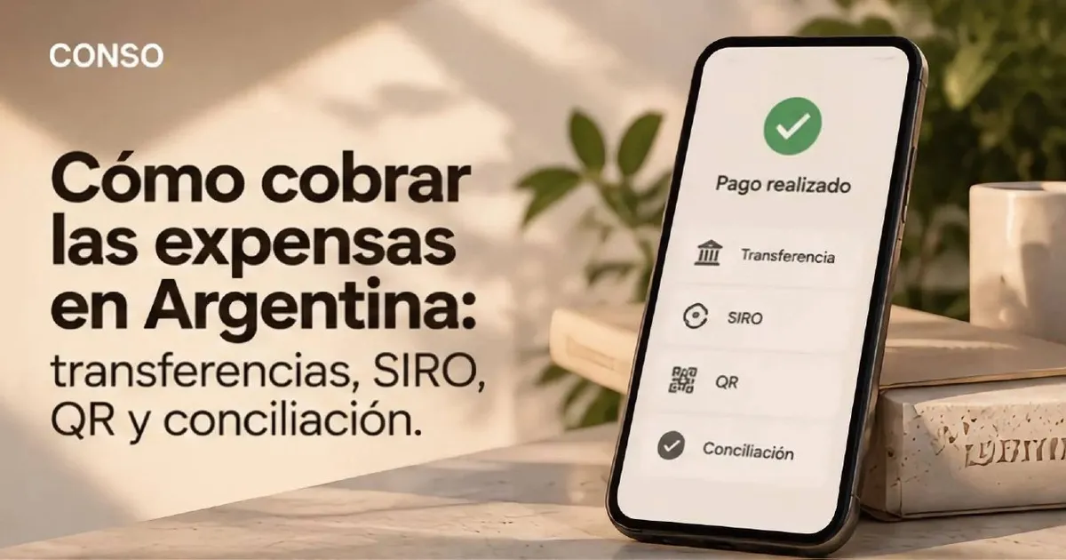 Cómo cobrar las expensas en Argentina — un celular con «Pago realizado» y las opciones transferencia, SIRO, QR y conciliación.